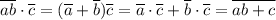 \overline{ab}\cdot\overline c=(\overline a+\overline b)\overline c=\overline a\cdot \overline c+\overline b\cdot\overline c=\overline{ab+c}