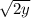 \sqrt{2y}