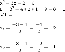 \tt\displaystyle x^2+3x+2=0\\D=3^2-4*2*1=9-8=1\\\sqrt{1}=1\\\\x_1=\frac{-3-1}{2}=\frac{-4}{2}=-2\\\\\\x_2=\frac{-3+1}{2}=\frac{-2}{2}=-1