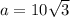 a=10 \sqrt{3}