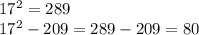 17^{2} =289&#10; &#10;17^{2} - 209= 289-209=80