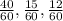 \frac{40}{60} , \frac{15}{60} , \frac{12}{60}