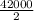 \frac{42000}{2}