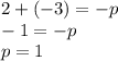 2+(-3)=-p \\ -1=-p \\ p=1