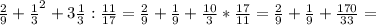 \frac{2}{9}+ \frac{1}{3}^{2}+3 \frac{1}{3}: \frac{11}{17}= \frac{2}{9}+ \frac{1}{9}+ \frac{10}{3}* \frac{17}{11}= \frac{2}{9} +\frac{1}{9}+\frac{170}{33}=