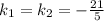 k_{1} =k_{2}=- \frac{21}{5}