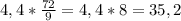 4,4* \frac{72}{9} =4,4*8=35,2