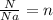 \frac{N}{Na}= n