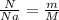 \frac{N}{Na} = \frac{m}{M}