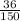 \frac{36}{150}