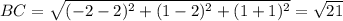 BC= \sqrt{(-2-2)^2+(1-2)^2+(1+1)^2}= \sqrt{21}