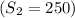 (S_{2}=250)