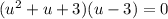 (u^2+u+3)(u-3)=0