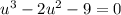 u^3-2u^2-9=0