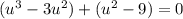 (u^3-3u^2)+(u^2-9)=0