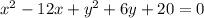 x^2-12x+y^2+6y+20=0