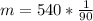 m = 540* \frac{1}{90}