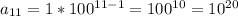 a_{11}=1*100^{11-1}=100^{10}=10^{20}\\