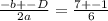 \frac{-b+-D}{2a}= \frac{7+-1}{6}