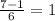 \frac{7-1}{6} = 1