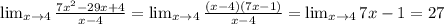 \lim_{x \to 4} \frac{7x^2-29x+4}{x-4} = \lim_{x \to 4} \frac{(x-4)(7x-1)}{x-4} = \lim_{x \to 4} 7x-1 = 27