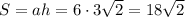 S=ah=6\cdot3 \sqrt{2}=18\sqrt{2}