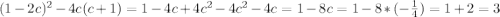 (1-2c)^2-4c(c+1) = 1 - 4c + 4c^2 - 4c^2 - 4c = 1 - 8c=1- 8* (-\frac{1}{4})= 1+2 = 3