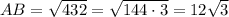 AB= \sqrt{432}=\sqrt{144\cdot3}=12 \sqrt{3}