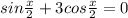 sin \frac{x}{2} +3cos \frac{x}{2} =0