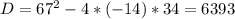 D=67^2-4*(-14)*34=6393