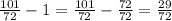 \frac{101}{72}-1=\frac{101}{72}-\frac{72}{72}=\frac{29}{72}