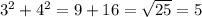 3^{2} + 4^{2} = 9+16= \sqrt{25}=5