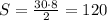 S= \frac{30\cdot8}{2}=120