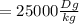 =25000 \frac{Dg}{kg}