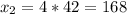 x_{2} = 4* 42 = 168