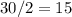 30/2=15