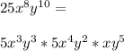 25x^8y^{10}=\\\\5x^3y^3*5x^4y^2*xy^5