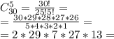 C^5_{30}= \frac{30!}{25! 5!}=\\ = \frac{30*29*28*27*26}{5*4*3*2*1}=\\ =2*29*7*27*13=