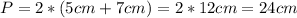 P=2*(5cm+7cm)=2*12cm=24cm