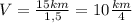 V= \frac{15km}{1,5}=10 \frac{km}{4}