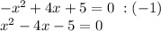 - x^{2} +4x+5=0 \ :(-1) \\ x^{2} -4x-5=0