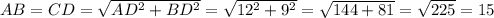 AB=CD=\sqrt{AD^2+BD^2}=\sqrt{12^2+9^2}=\sqrt{144+81}=\sqrt{225}=15