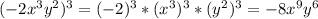 (-2 x^{3}y^2)^3= (-2)^3 *(x^3)^3 * (y^2)^3= -8x^9y^6