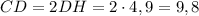 CD=2DH=2\cdot4,9=9,8