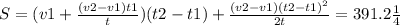 S=(v1+\frac{(v2-v1)t1}{t})(t2-t1)+ \frac{(v2-v1)(t2-t1)^{2}}{2t}=391.2м