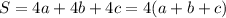 S=4a+4b+4c=4(a+b+c)