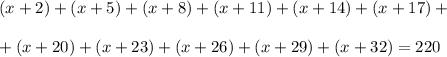 ( x + 2) + (x + 5) + (x + 8) + (x + 11) + (x + 14) + (x + 17) + \\ \\ + (x + 20) + (x + 23) + (x + 26) + (x + 29) + (x + 32) = 220 \\ \\