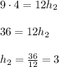 9\cdot4=12h_2\\\\36=12h_2\\\\h_2= \frac{36}{12}=3