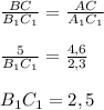 \frac{BC}{B_1C_1}= \frac{AC}{A_1C_1} \\ \\ \frac{5}{B_1C_1}= \frac{4,6}{2,3} \\ \\ B_1C_1=2,5 \\ \\