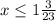 x \leq 1\frac{3}{23}